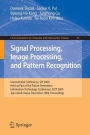 Signal Processing, Image Processing and Pattern Recognition,: International Conference, SIP 2009, Held as Part of the Future Generation Information Technology Conference, FGIT 2009, Jeju Island, Korea, December 10-12, 2009. Proceedings