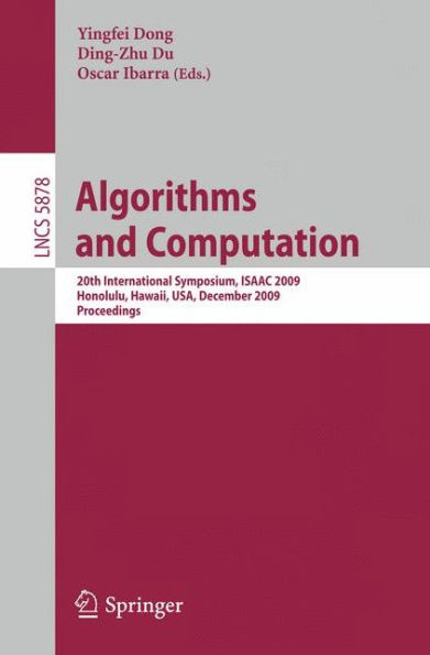 Algorithms and Computation: 20th International Symposium, ISAAC 2009, Honolulu, Hawaii, USA, December 16-18, 2009. Proceedings / Edition 1