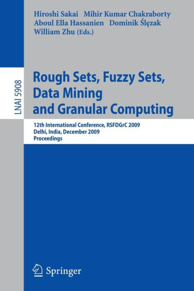 Rough Sets, Fuzzy Sets, Data Mining and Granular Computing: 12th International Conference, RSFDGrC 2009, Delhi, India, December 16-18, 2009, Proceedings / Edition 1