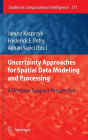 Uncertainty Approaches for Spatial Data Modeling and Processing: A decision support perspective
