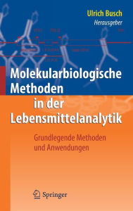 Title: Molekularbiologische Methoden in der Lebensmittelanalytik: Grundlegende Methoden und Anwendungen / Edition 1, Author: Ulrich Busch