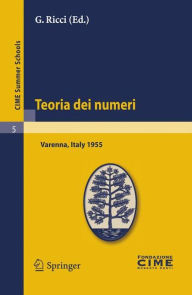 Title: Teoria dei numeri: Lectures given at a Summer School of the Centro Internazionale Matematico Estivo (C.I.M.E.) held in Varenna (Como), Italy, August 16-25, 1955 / Edition 1, Author: G. Ricci