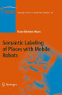 Semantic Labeling of Places with Mobile Robots / Edition 1