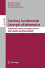 Teaching Fundamental Concepts of Informatics: 4th International Conference on Informatics in Secondary Schools - Evolution and Perspectives, ISSEP 2010, Zurich, Switzerland, January 13-15, 2010, Proceedings