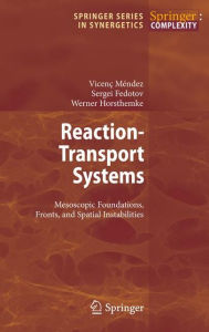 Title: Reaction-Transport Systems: Mesoscopic Foundations, Fronts, and Spatial Instabilities / Edition 1, Author: Vicenc Mendez