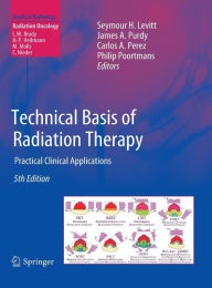 Technical Basis of Radiation Therapy: Practical Clinical Applications / Edition 5