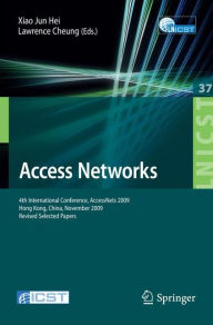 Title: Access Networks: 4th International Conference, AccessNets 2009, Hong Kong, China, November 1-3, 2009, Revised Selected Papers / Edition 1, Author: Xiao Jun Hei