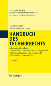 Title: Handbuch des Technikrechts: Allgemeine Grundlagen Umweltrecht- Gentechnikrecht - Energierecht Telekommunikations- und Medienrecht Patentrecht - Computerrecht, Author: Martin Schulte