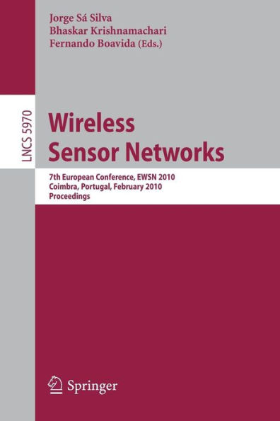 Wireless Sensor Networks: 7th European Conference, EWSN 2010, Coimbra, Portugal, February 17-19, 2010, Proceedings