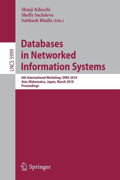 Databases in Networked Information Systems: 6th International Workshop, DNIS 2010, Aizu-Wakamatsu, Japan, March 29-31, 2010, Proceedings / Edition 1