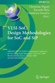 Title: VLSI-SoC: Design Methodologies for SoC and SiP: 16th IFIP WG 10.5/IEEE International Conference on Very Large Scale Integration, VLSI-SoC 2008, Rhodes Island, Greece, October 13-15, 2008, Revised Selected Papers / Edition 1, Author: Christian Piguet