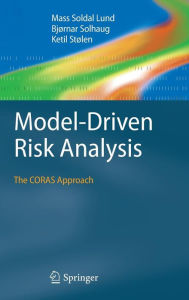Title: Model-Driven Risk Analysis: The CORAS Approach / Edition 1, Author: Mass Soldal Lund