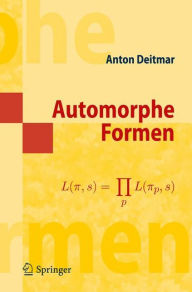 Title: Automorphe Formen / Edition 1, Author: Anton Deitmar