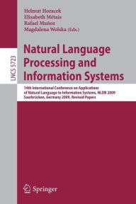 Title: Natural Language Processing and Information Systems: 14th International Conference on Applications of Natural Language to Information Systems , NLDB 2009, Saarbrücken, Germany, June 24-26, 2009. Revised Papers, Author: Helmut Horacek