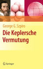Die Keplersche Vermutung: Wie Mathematiker ein 400 Jahre altes Rï¿½tsel lï¿½sten / Edition 1