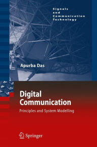 Title: Digital Communication: Principles and System Modelling / Edition 1, Author: Apurba Das