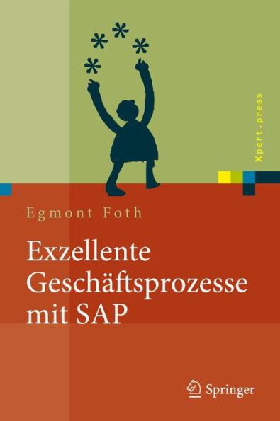 Exzellente Geschäftsprozesse mit SAP: Praxis des Einsatzes in Unternehmensgruppen