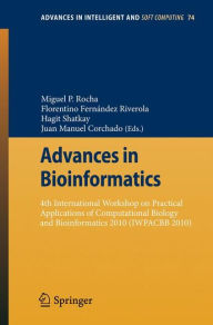 Title: Advances in Bioinformatics: 4th International Workshop on Practical Applications of Computational Biology and Bioinformatics 2010 (IWPACBB 2010), Author: Miguel P. Rocha