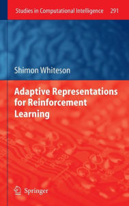 Title: Adaptive Representations for Reinforcement Learning / Edition 1, Author: Shimon Whiteson