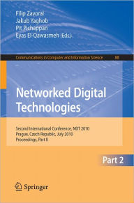 Title: Networked Digital Technologies, Part II: Second International Conference, NDT 2010, Prague, Czech Republic, July 7-9, 2010 Proceedings, Author: Filip Zavoral
