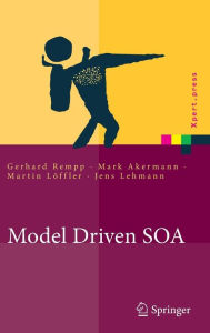 Title: Model Driven SOA: Anwendungsorientierte Methodik und Vorgehen in der Praxis, Author: Gerhard Rempp