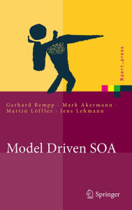 Title: Model Driven SOA: Anwendungsorientierte Methodik und Vorgehen in der Praxis, Author: Gerhard Rempp