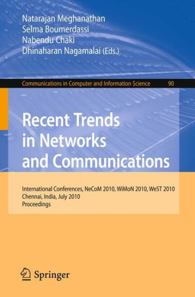 Recent Trends in Networks and Communications: International Conferences, NeCoM 2010, WiMoN 2010, WeST 2010,Chennai, India, July 23-25, 2010. Proceedings