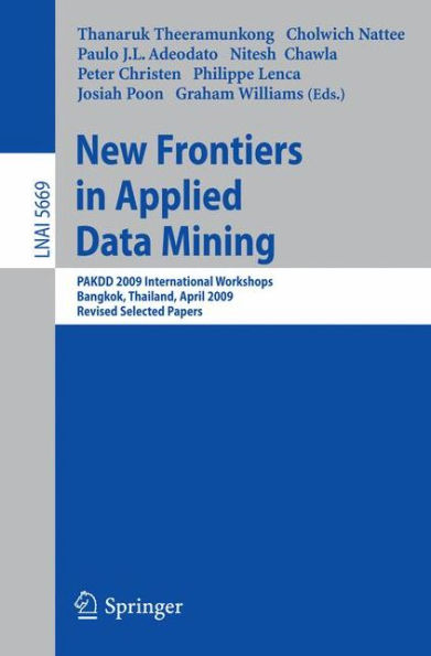 New Frontiers in Applied Data Mining: PAKDD 2009 International Workshops, Bangkok, Thailand, April 27-30, 2010. Revised Selected Papers