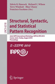 Title: Structural, Syntactic, and Statistical Pattern Recognition: Joint IAPR International Workshop, SSPR & SPR 2010, Cesme, Izmir, Turkey, August 18-20, 2010. Proceedings, Author: Edwin R. Hancock