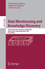 Title: Data Warehousing and Knowledge Discovery: 12th International Conference, DaWaK 2010, Bilbao, Spain, August 30 - September 2, 2010, Proceedings, Author: Mukesh K. Mohania