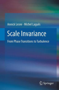 Title: Scale Invariance: From Phase Transitions to Turbulence / Edition 1, Author: Annick LESNE