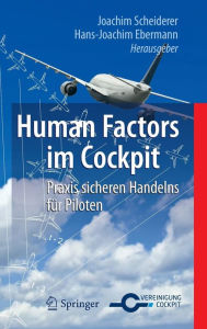 Title: Human Factors im Cockpit: Praxis sicheren Handelns für Piloten / Edition 1, Author: Joachim Scheiderer