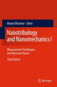 Title: Nanotribology and Nanomechanics I: Measurement Techniques and Nanomechanics / Edition 1, Author: Bharat Bhushan