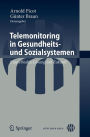 Telemonitoring in Gesundheits- und Sozialsystemen: Eine eHealth-L�sung mit Zukunft