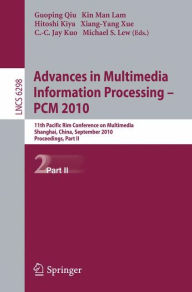 Title: Advances in Multimedia Information Processing -- PCM 2010, Part II: 11th Pacific Rim Conference on Multimedia, Shanghai, China, September 21-24, 2010 Proceedings, Author: Guoping Qiu