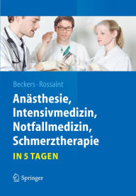 Title: Anästhesie, Intensivmedizin, Notfallmedizin, Schmerztherapie..in 5 Tagen, Author: Stefan K Beckers