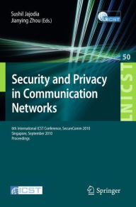 Title: Security and Privacy in Communication Networks: 6th International ICST Conference, SecureComm 2010, Singapore, September 7-9, 2010, Proceedings, Author: Sushil Jajodia