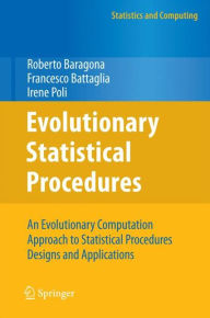 Title: Evolutionary Statistical Procedures: An Evolutionary Computation Approach to Statistical Procedures Designs and Applications, Author: Roberto Baragona