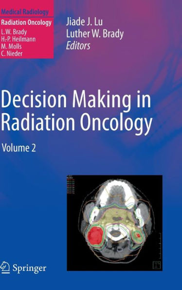 Decision Making in Radiation Oncology: Volume 2 / Edition 1