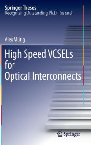 Title: High Speed VCSELs for Optical Interconnects / Edition 1, Author: Alex Mutig