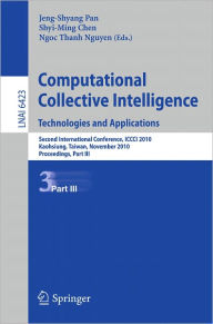 Title: Computational Collective Intelligence. Technologies and Applications: Second International Conference, ICCCI 2010, Kaohsiung, Taiwan, November 10-12, 2010. Proceedings, Part III, Author: Jeng-Shyang Pan