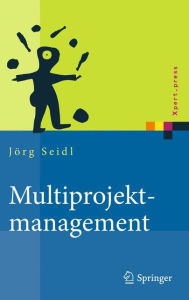 Title: Multiprojektmanagement: ï¿½bergreifende Steuerung von Mehrprojektsituationen durch Projektportfolio- und Programmmanagement, Author: Jïrg Seidl