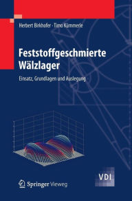 Title: Feststoffgeschmierte Wï¿½lzlager: Einsatz, Grundlagen und Auslegung, Author: Herbert Birkhofer