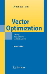 Title: Vector Optimization: Theory, Applications, and Extensions / Edition 2, Author: Johannes Jahn