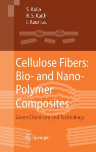 Title: Cellulose Fibers: Bio- and Nano-Polymer Composites: Green Chemistry and Technology / Edition 1, Author: Susheel Kalia