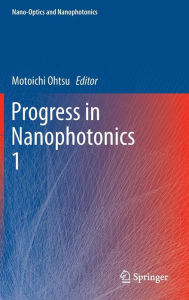 Title: Progress in Nanophotonics 1 / Edition 1, Author: Motoichi Ohtsu