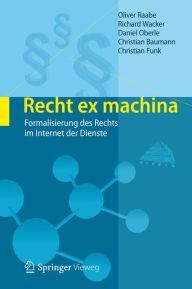 Title: Recht ex machina: Formalisierung des Rechts im Internet der Dienste, Author: Oliver Raabe
