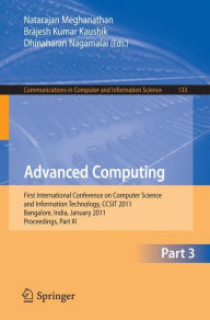 Title: Advanced Computing: First International Conference on Computer Science and Information Technology, CCSIT 2011, Bangalore, India, January 2-4, 2011. Proceedings, Part III, Author: Natarajan Meghanathan