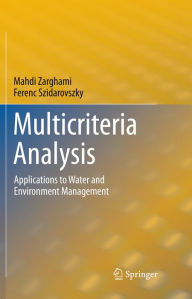 Title: Multicriteria Analysis: Applications to Water and Environment Management, Author: Mahdi Zarghami