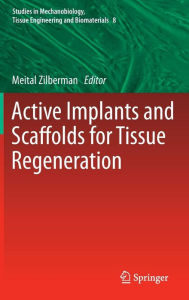 Title: Active Implants and Scaffolds for Tissue Regeneration, Author: Meital Zilberman